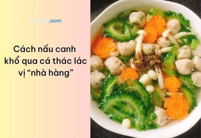 Cách nấu canh khổ qua cá thác lác ngon-6809